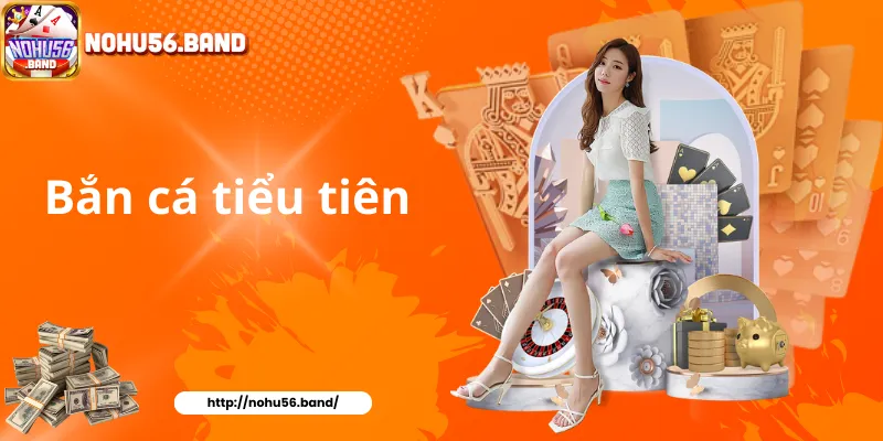 Bắn cá tiểu tiên