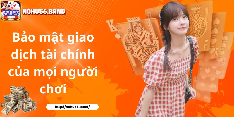 Bảo mật giao dịch tài chính của mọi người chơi