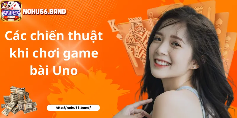 Các chiến thuật khi chơi game bài Uno