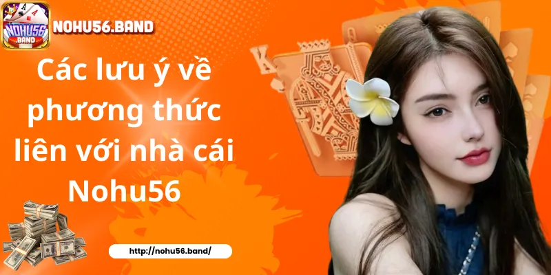 Các lưu ý về phương thức liên với nhà cái Nohu56