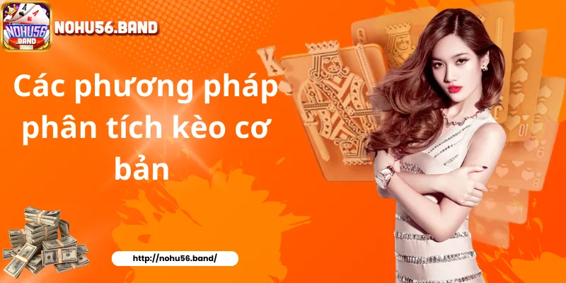 Các phương pháp phân tích kèo cơ bản