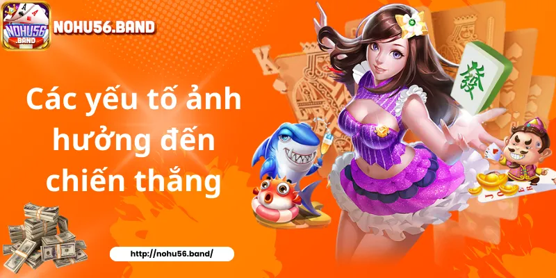 Các yếu tố ảnh hưởng đến chiến thắng