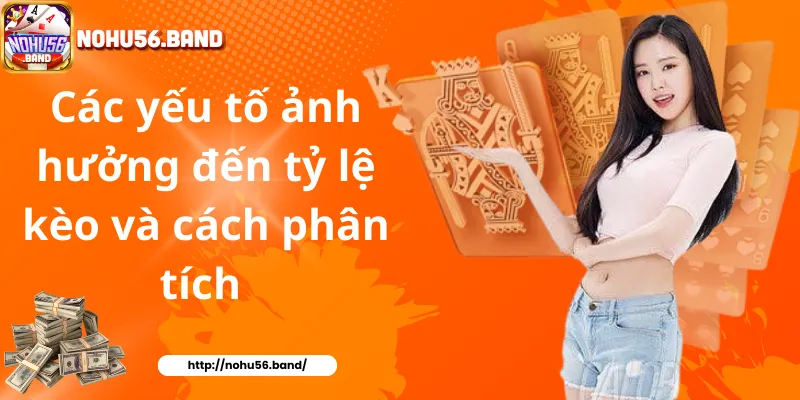 Các yếu tố ảnh hưởng đến tỷ lệ kèo và cách phân tích