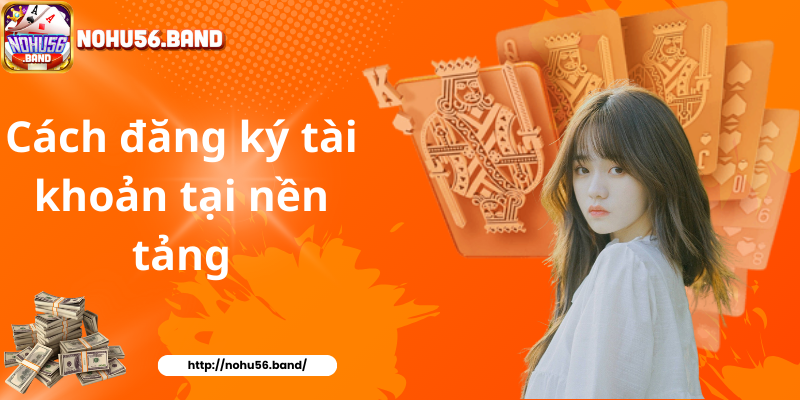 Cách đăng ký tài khoản tại nền tảng