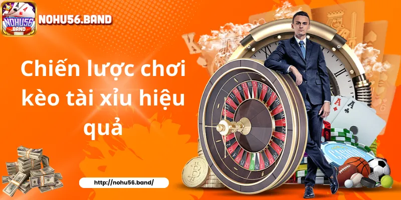 Chiến lược chơi kèo tài xỉu hiệu quả