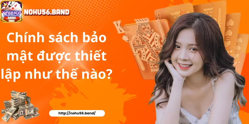 Chính sách bảo mật được thiết lập như thế nào?