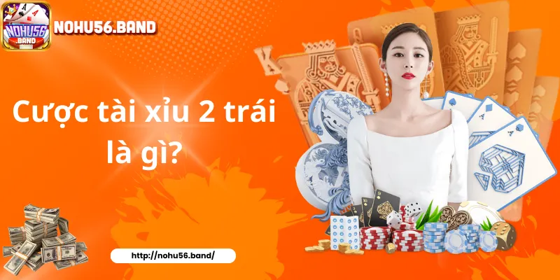Cược tài xỉu 2 trái là gì?