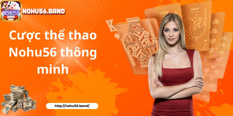 Cược thể thao Nohu56 thông minh