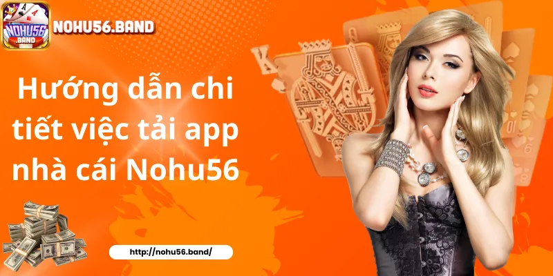 Hướng dẫn chi tiết việc tải app nhà cái Nohu56