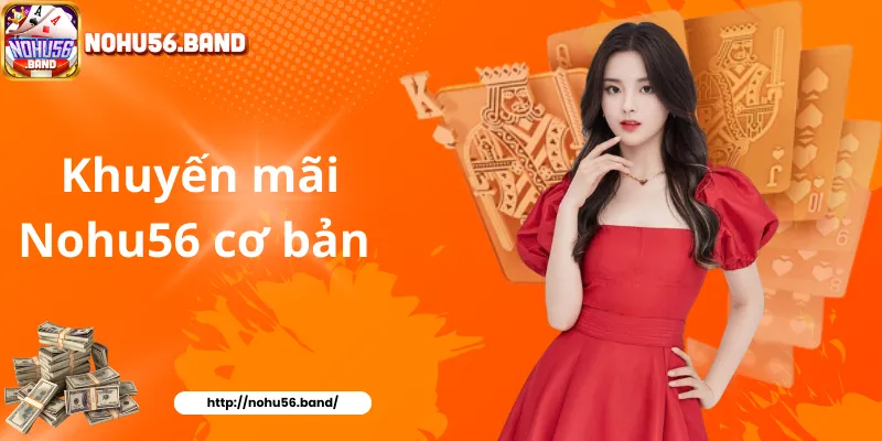 Khuyến mãi Nohu56 cơ bản 