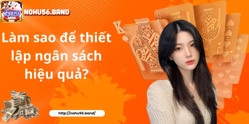 Làm sao để thiết lập ngân sách hiệu quả?