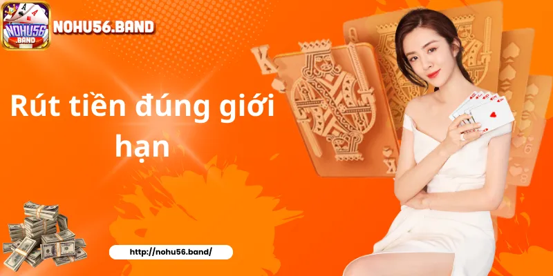 Rút tiền đúng giới hạn