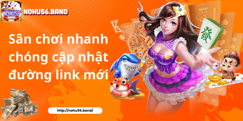 Sân chơi nhanh chóng cập nhật đường link mới
