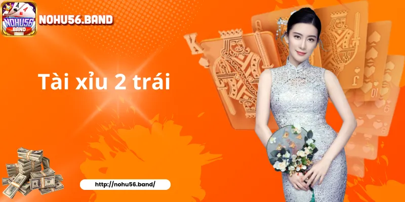 Tài xỉu 2 trái