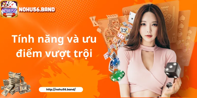 Tính năng và ưu điểm vượt trội